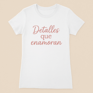 Camiseta 'Detalles que enamoran '